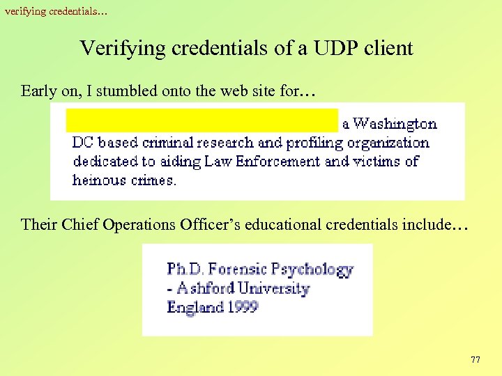 verifying credentials… Verifying credentials of a UDP client Early on, I stumbled onto the