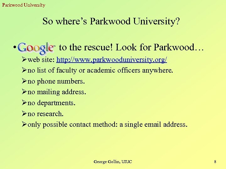 Parkwood University So where’s Parkwood University? • to the rescue! Look for Parkwood… Øweb