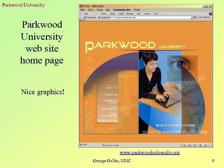 Parkwood University web site home page Nice graphics! www. parkwooduniversity. org George Gollin, UIUC