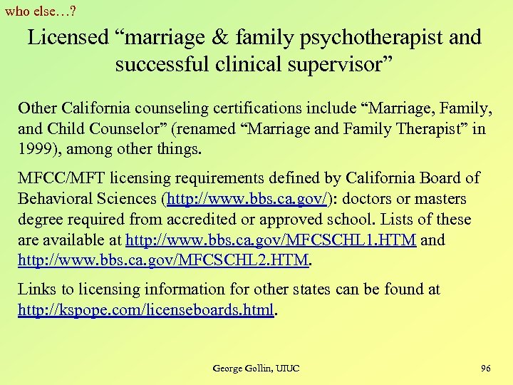 who else…? Licensed “marriage & family psychotherapist and successful clinical supervisor” Other California counseling