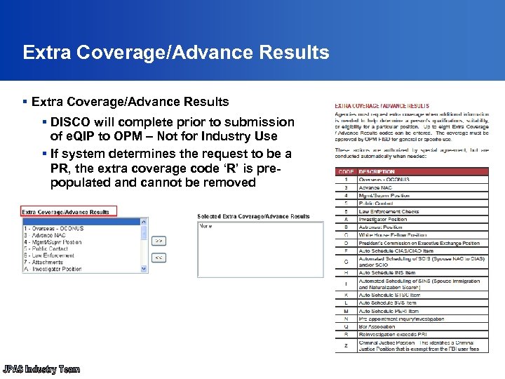 Extra Coverage/Advance Results § DISCO will complete prior to submission of e. QIP to