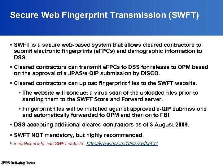 Secure Web Fingerprint Transmission (SWFT) § SWFT is a secure web-based system that allows