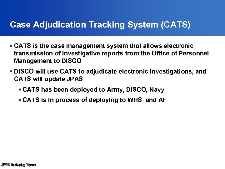 Case Adjudication Tracking System (CATS) § CATS is the case management system that allows