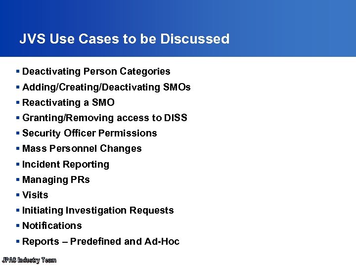 JVS Use Cases to be Discussed § Deactivating Person Categories § Adding/Creating/Deactivating SMOs