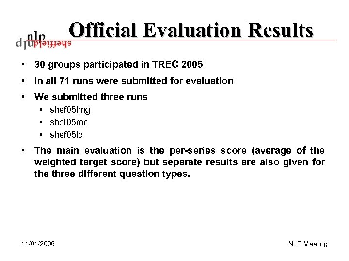 Official Evaluation Results • 30 groups participated in TREC 2005 • In all 71
