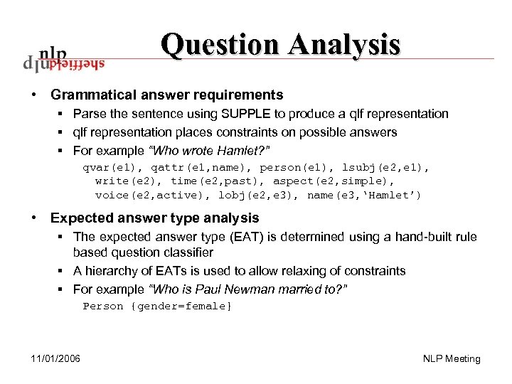 Question Analysis • Grammatical answer requirements § Parse the sentence using SUPPLE to produce