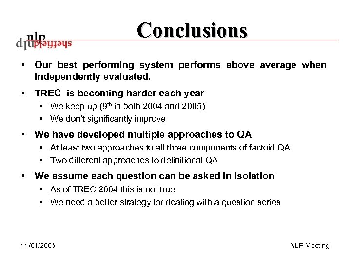 Conclusions • Our best performing system performs above average when independently evaluated. • TREC