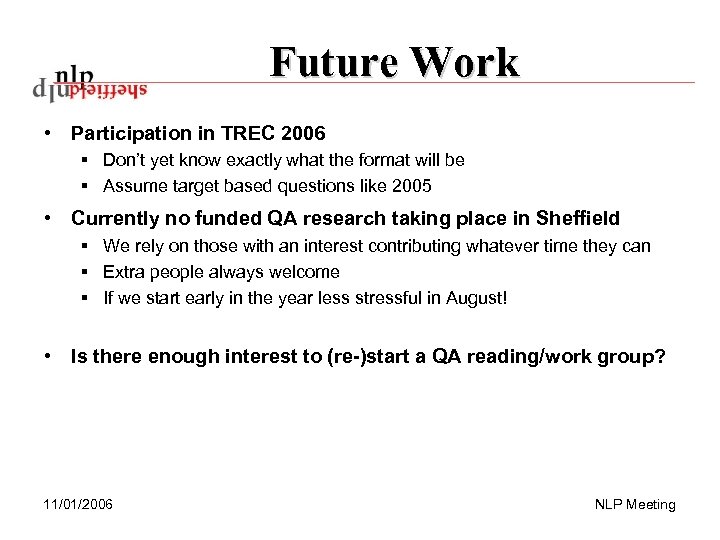 Future Work • Participation in TREC 2006 § Don’t yet know exactly what the