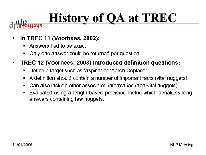 History of QA at TREC • In TREC 11 (Voorhees, 2002): § Answers had