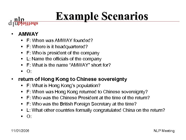 Example Scenarios • AMWAY § § § F: When was AMWAY founded? F: Where