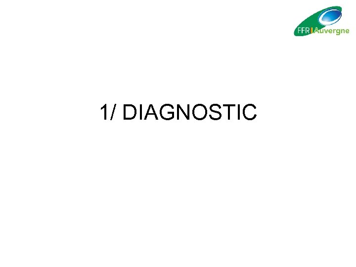 1/ DIAGNOSTIC 