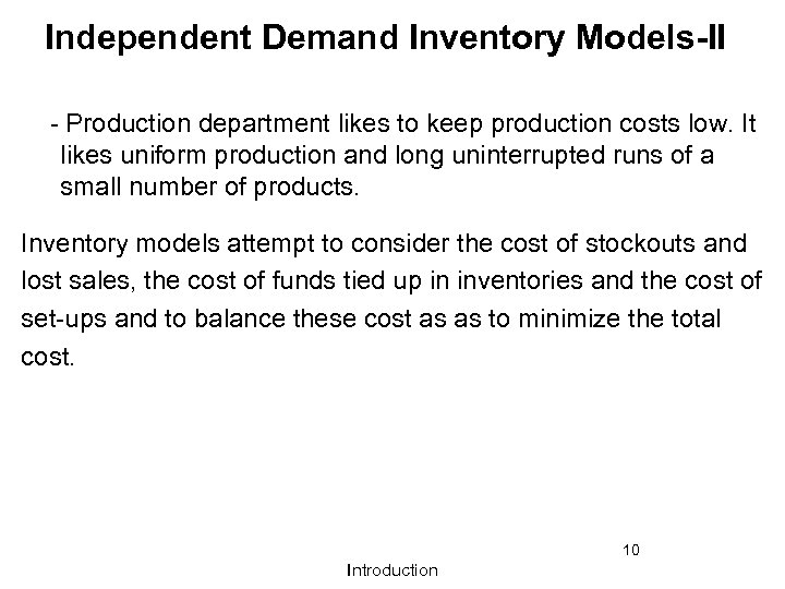 Independent Demand Inventory Models-II - Production department likes to keep production costs low. It