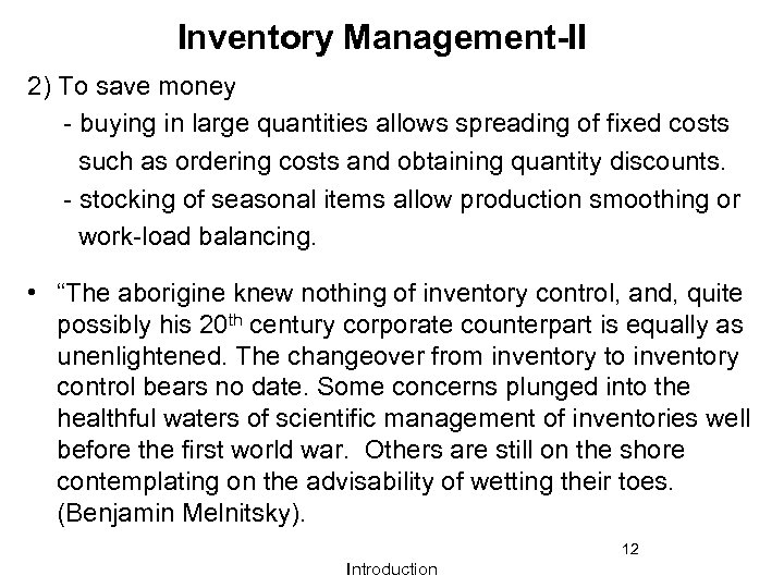 Inventory Management-II 2) To save money - buying in large quantities allows spreading of