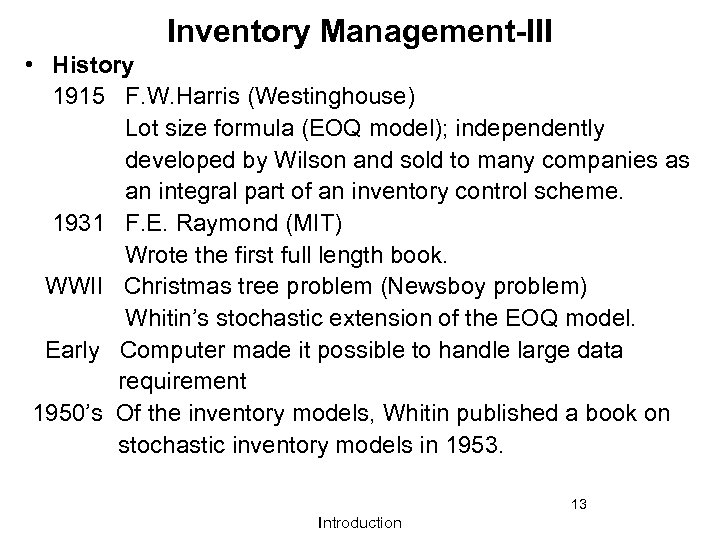 Inventory Management-III • History 1915 F. W. Harris (Westinghouse) Lot size formula (EOQ model);