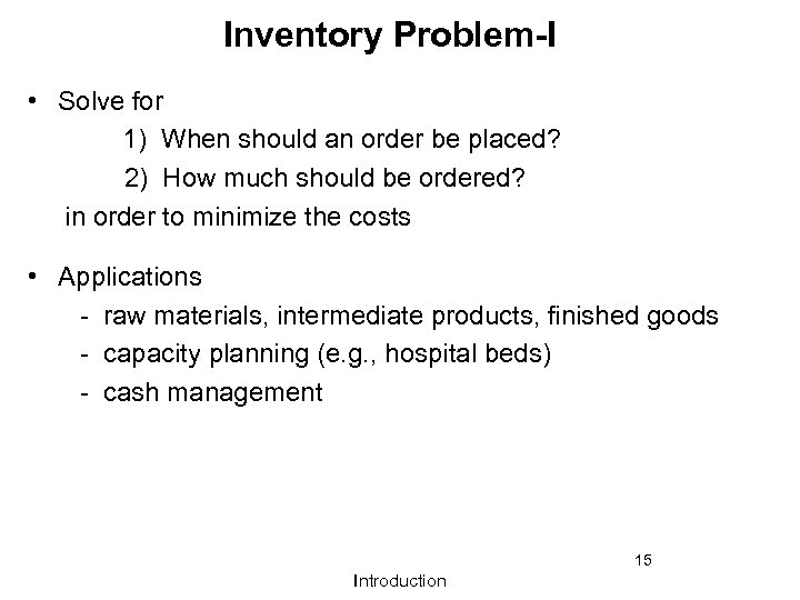 Inventory Problem-I • Solve for 1) When should an order be placed? 2) How