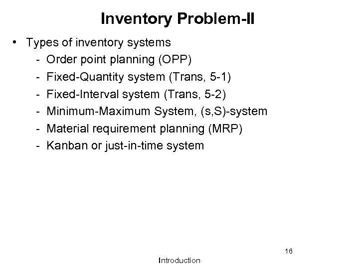 Inventory Problem-II • Types of inventory systems - Order point planning (OPP) - Fixed-Quantity