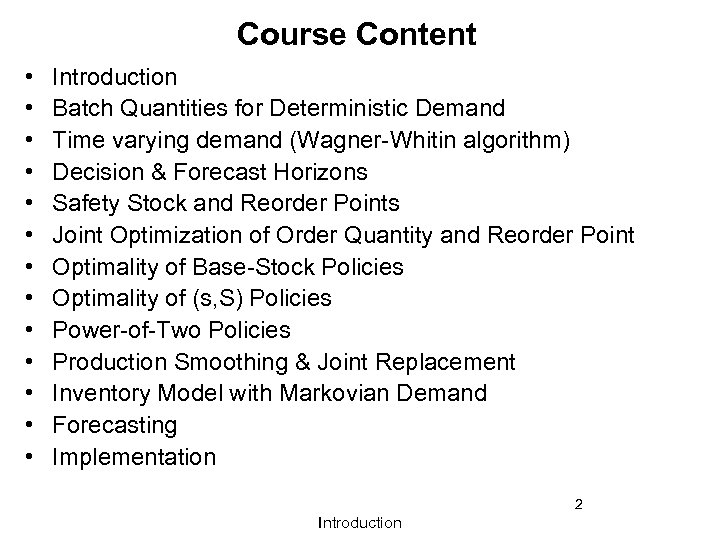 Course Content • • • • Introduction Batch Quantities for Deterministic Demand Time varying