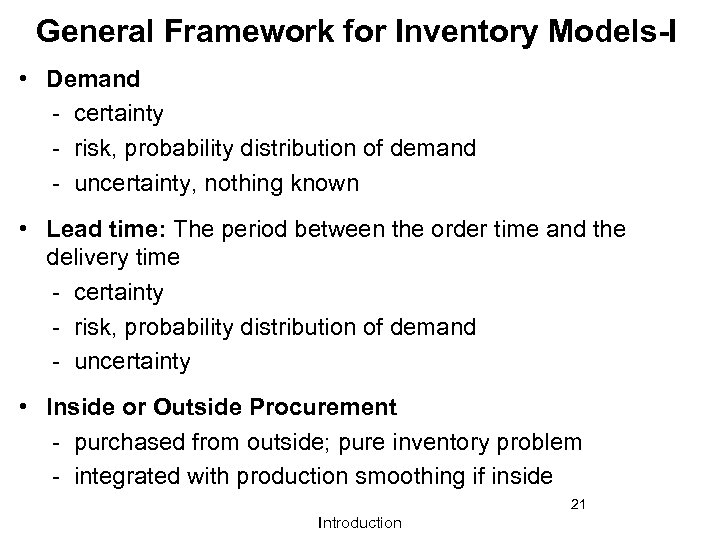 General Framework for Inventory Models-I • Demand - certainty - risk, probability distribution of