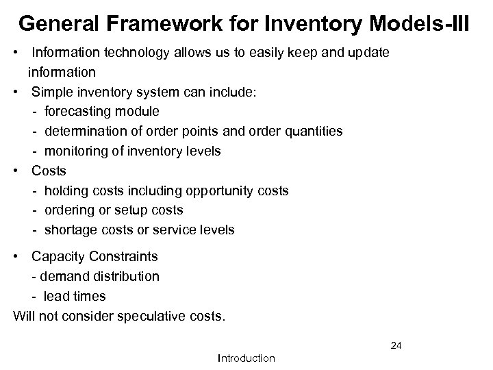 General Framework for Inventory Models-III • Information technology allows us to easily keep and