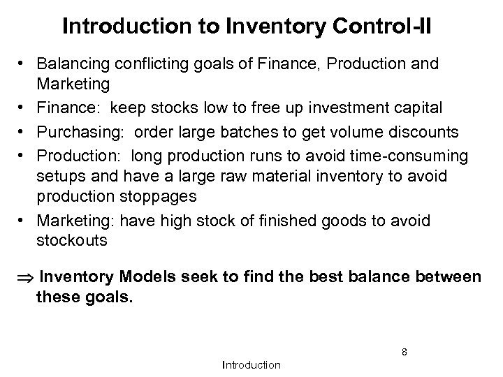 Introduction to Inventory Control-II • Balancing conflicting goals of Finance, Production and Marketing •