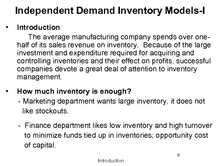 Independent Demand Inventory Models-I • Introduction The average manufacturing company spends over onehalf of