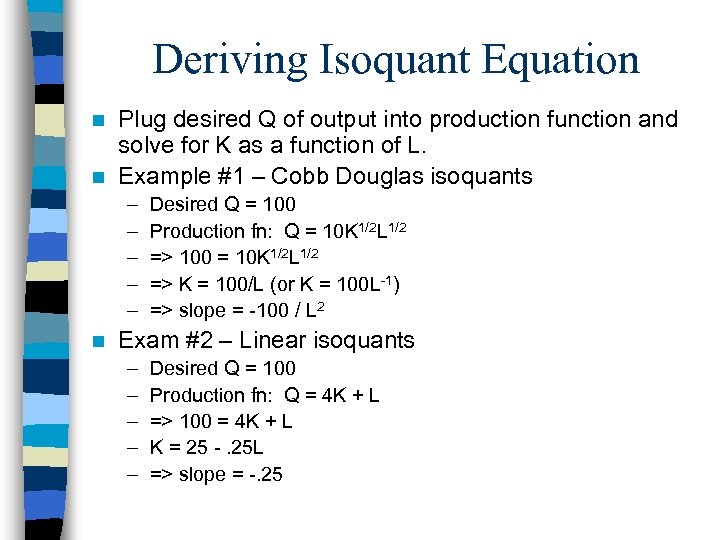 Deriving Isoquant Equation Plug desired Q of output into production function and solve for