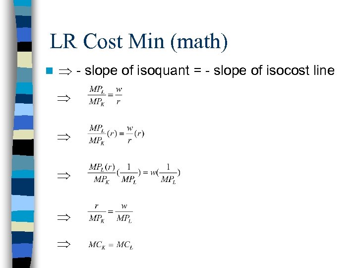 LR Cost Min (math) n - slope of isoquant = - slope of isocost