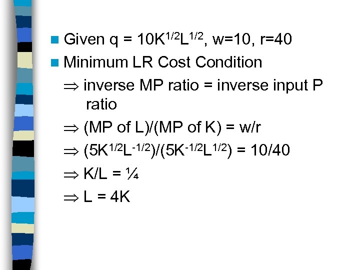 n Given q = 10 K 1/2 L 1/2, w=10, r=40 n Minimum LR