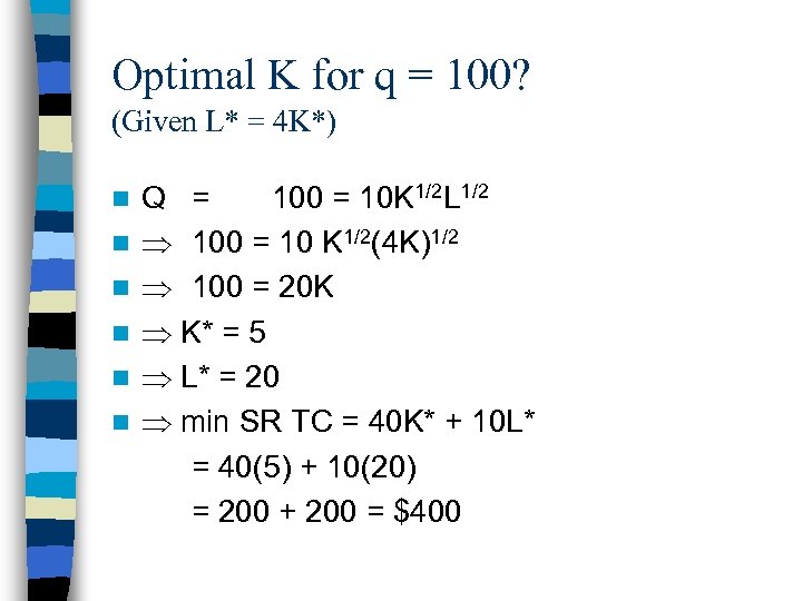 Optimal K for q = 100? (Given L* = 4 K*) n n n