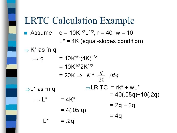 LRTC Calculation Example n Assume K* as fn q q = 10 K 1/2(4