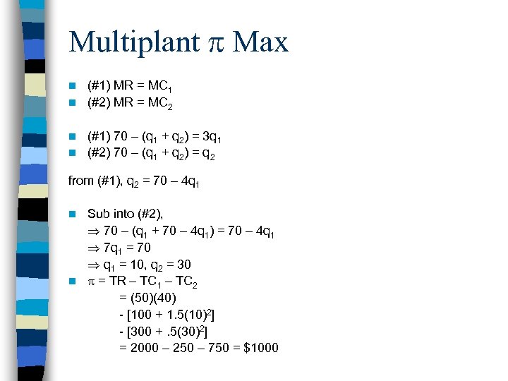 Multiplant Max (#1) MR = MC 1 n (#2) MR = MC 2 n