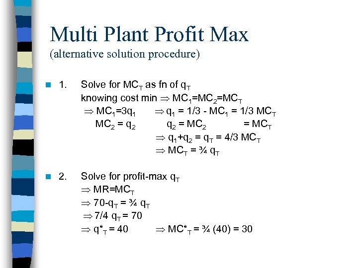 Multi Plant Profit Max (alternative solution procedure) n 1. Solve for MCT as fn