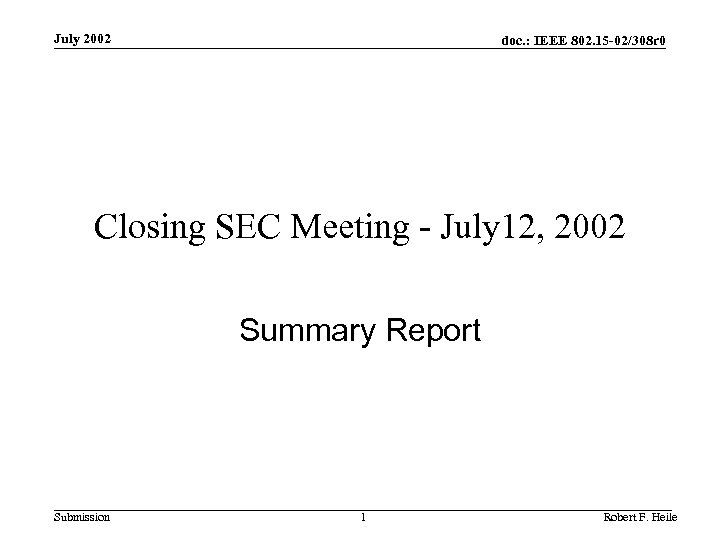 July 2002 doc. : IEEE 802. 15 -02/308 r 0 Closing SEC Meeting -