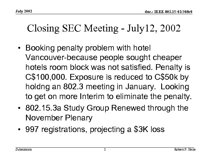 July 2002 doc. : IEEE 802. 15 -02/308 r 0 Closing SEC Meeting -