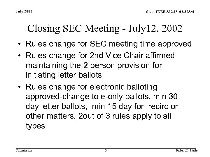 July 2002 doc. : IEEE 802. 15 -02/308 r 0 Closing SEC Meeting -