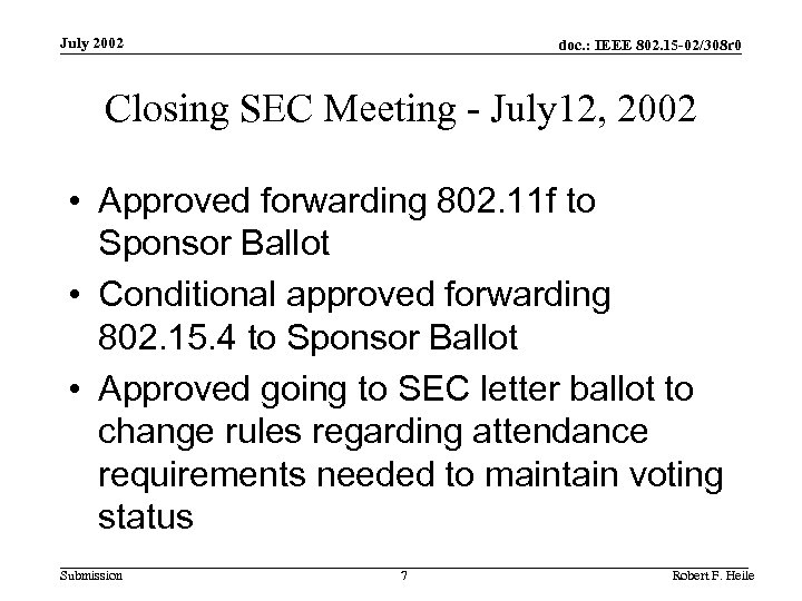 July 2002 doc. : IEEE 802. 15 -02/308 r 0 Closing SEC Meeting -