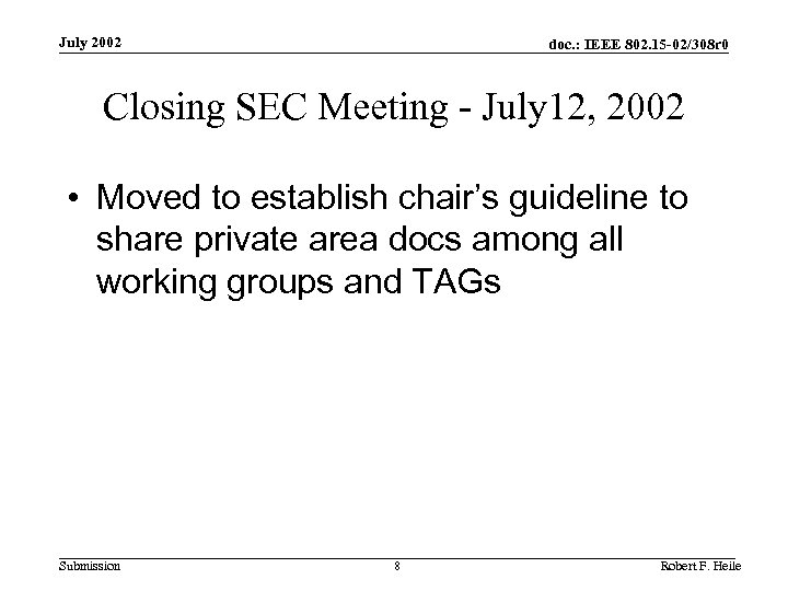 July 2002 doc. : IEEE 802. 15 -02/308 r 0 Closing SEC Meeting -