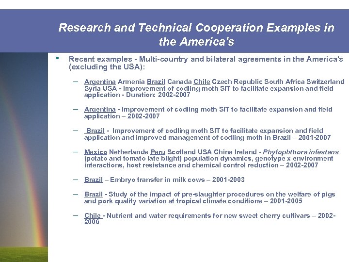 Research and Technical Cooperation Examples in the America's • Recent examples - Multi-country and