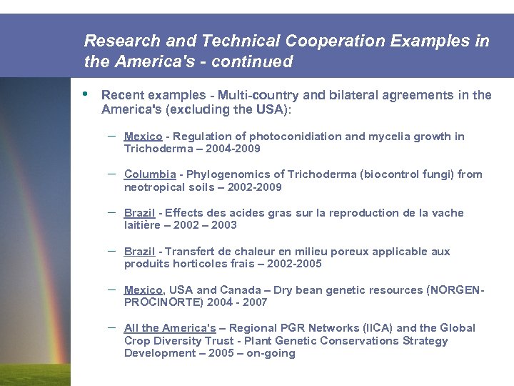 Research and Technical Cooperation Examples in the America's - continued • Recent examples -