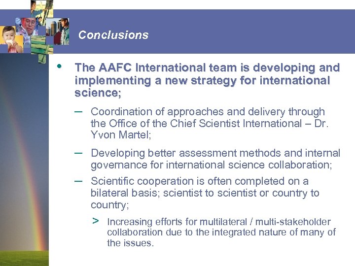 Conclusions • The AAFC International team is developing and implementing a new strategy for