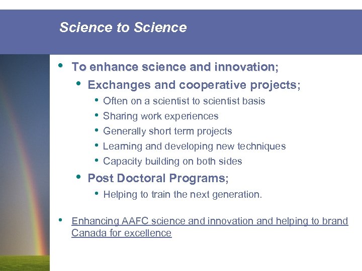 Science to Science • To enhance science and innovation; • Exchanges and cooperative projects;