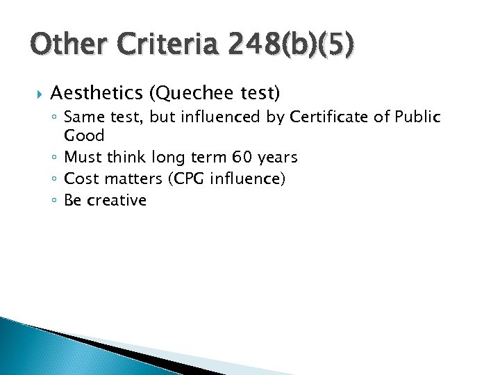Other Criteria 248(b)(5) Aesthetics (Quechee test) ◦ Same test, but influenced by Certificate of