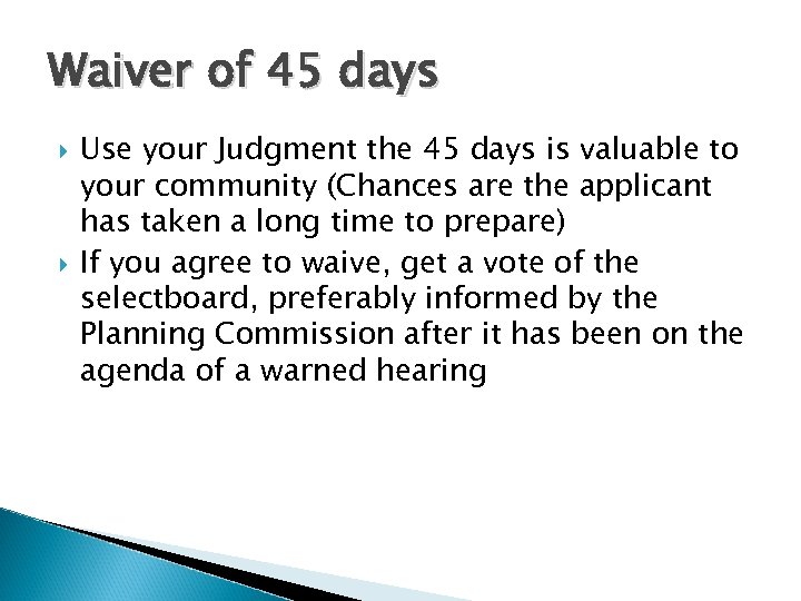 Waiver of 45 days Use your Judgment the 45 days is valuable to your