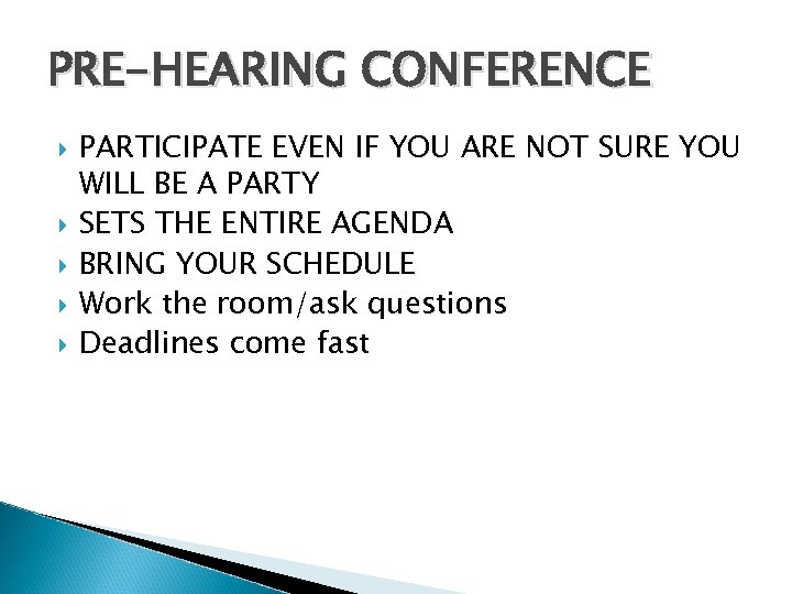 PRE-HEARING CONFERENCE PARTICIPATE EVEN IF YOU ARE NOT SURE YOU WILL BE A PARTY