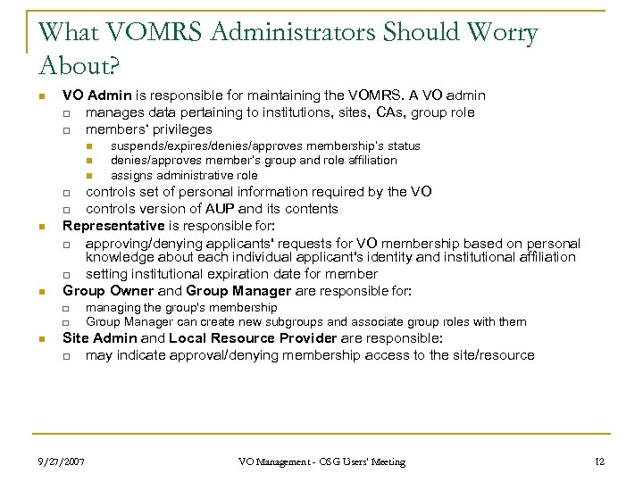 What VOMRS Administrators Should Worry About? n VO Admin is responsible for maintaining the