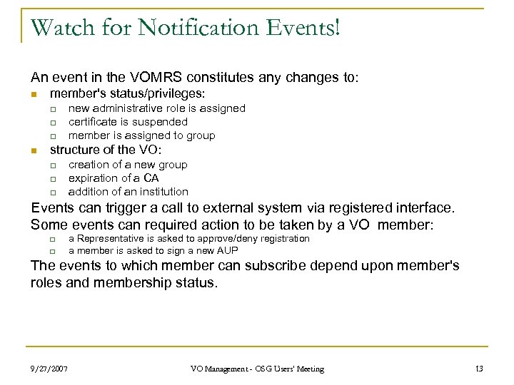 Watch for Notification Events! An event in the VOMRS constitutes any changes to: n
