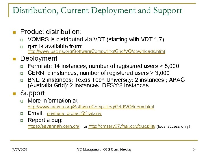 Distribution, Current Deployment and Support n Product distribution: q q n http: //www. uscms.