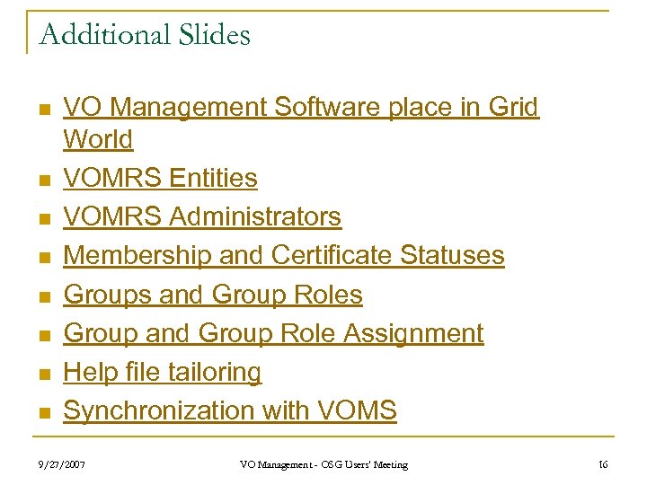 Additional Slides n n n n VO Management Software place in Grid World VOMRS
