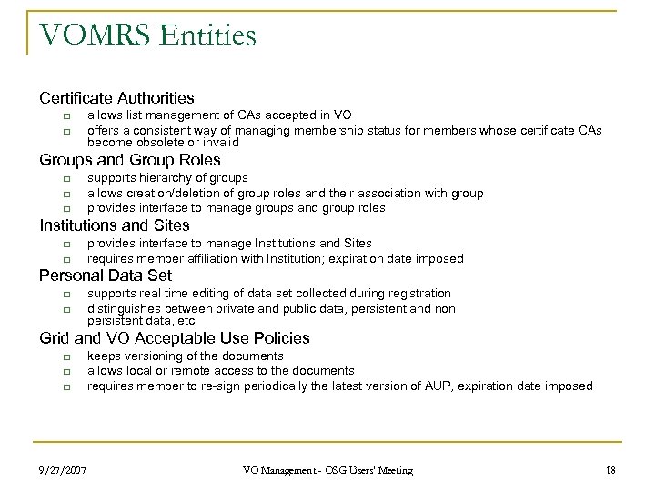VOMRS Entities Certificate Authorities q q allows list management of CAs accepted in VO