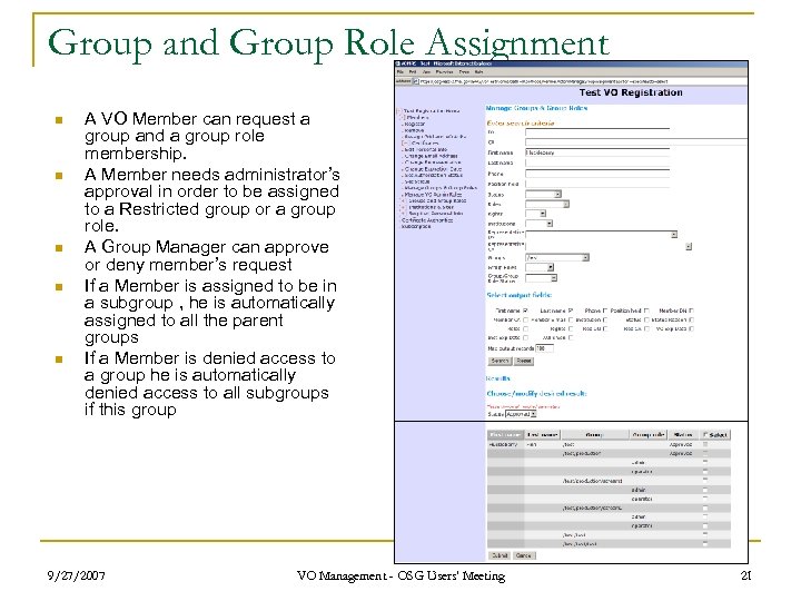 Group and Group Role Assignment n n n A VO Member can request a